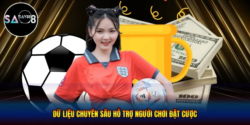 Dữ liệu chuyên sâu hỗ trợ người chơi đặt cược