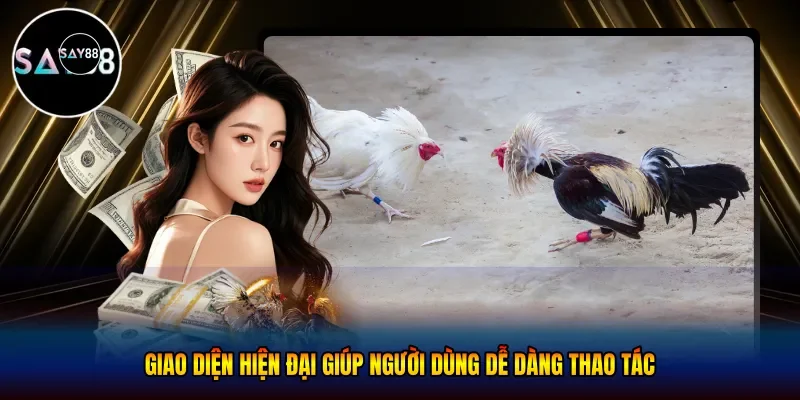 Giao diện hiện đại giúp người dùng dễ dàng thao tác