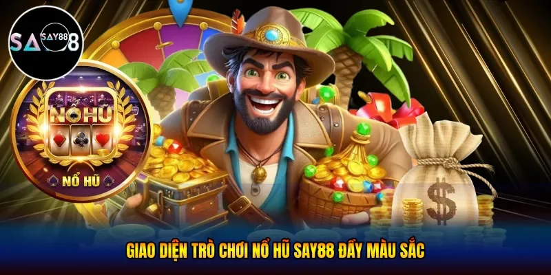 Giao diện trò chơi nổ hũ Say88 đầy màu sắc