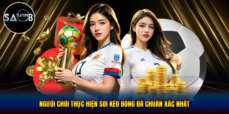 Người chơi thực hiện soi kèo bóng đá chuẩn xác nhất